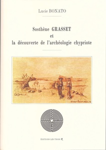 Première de couverture de Sosthène Grasset et la découverte de l’archéologie chypriote, Tome II de Lucie Bonato